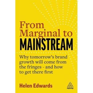 From Marginal to Mainstream: Why Tomorrow's Brand Growth Will Come from the Frin